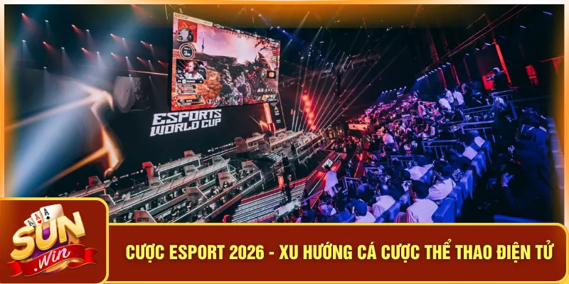 Cược Esport 2026 - Xu Hướng Cá Cược Thể Thao Điện Tử 8 Cược Esport 2026 - Xu Hướng Cá Cược Thể Thao Điện Tử