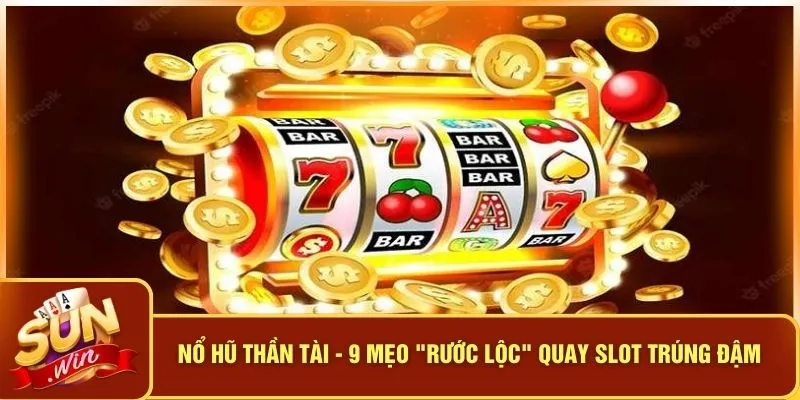 Nổ Hũ Thần Tài - 9 Mẹo "Rước Lộc" Quay Slot Trúng Đậm 2 Nổ Hũ Thần Tài - 9 Mẹo "Rước Lộc" Quay Slot Trúng Đậm